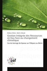 Rafatou Fofana et Abel a. Afouda - Gestion Intégrée des Ressources en Eau face au changement climatique - Cas du barrage de Kpassa sur l'Okpara au Bénin.