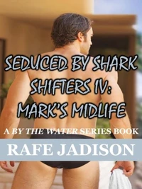 Seduced by SharkShifter IV: Mark's Midlife