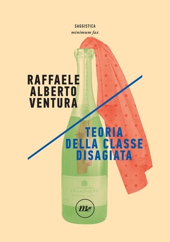 Raffaele Alberto Ventura - Teoria della classe disagiata.