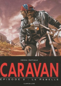  Raffaele et Michele Medda - Caravan Tome 2 : Le rebelle.