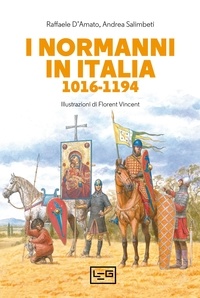 Raffaele D'Amato et Andrea Salimbeti - I normanni in Italia - 1016-1194.