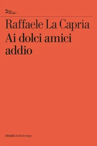 Ai dolci amici addio