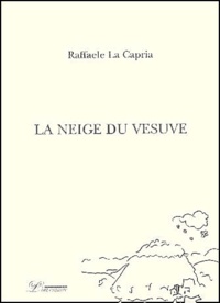 Raffaele La Capria - La Neige Du Vesuve.