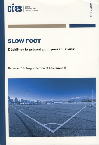 Raffaele Poli et Roger Besson - Slow foot - Déchiffrer le présent pour penser l'avenir.