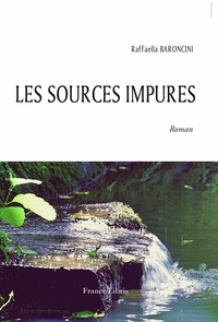 Raffaella Baroncini - Les sources impures.