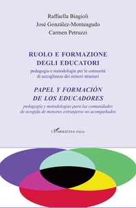 Raffaella Biagioli et José Gonzalez Monteagudo - Ruolo e formazione degli educatori - Pedagogia e metodologie per le comunità di accoglienza dei minori stranieri.