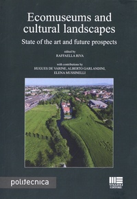 Raffaella Riva - Ecomuseums and cultural landscapes - State of the art and future prospects.