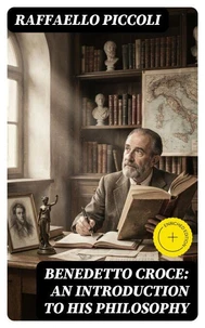 Benedetto Croce: An Introduction to His Philosophy