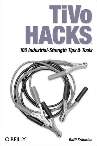 Raffi Krikorian - TiVo Hacks - 100 Industrial-Strength Tips & Tools.