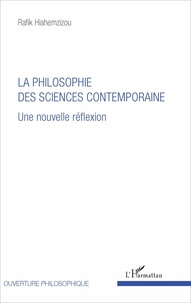 Rafik Hiahemzizou - La philosophie des sciences contemporaine - Une nouvelle réflexion.