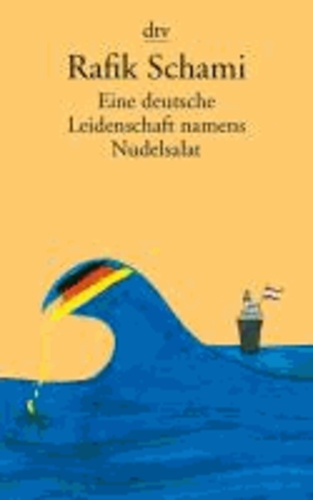 Rafik Schami - Eine deutsche Leidenschaft namens Nudelsalat - und andere seltsame Geschichten.