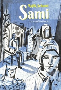 Rafik Schami - Sami ou la soif de liberté.
