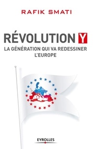 Rafik Smati - Révolution Y - La génération qui va redessiner l'Europe.