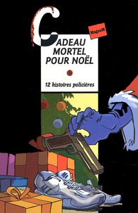  Rageot - Cadeau mortel pour Noël - 12 histoires policières.