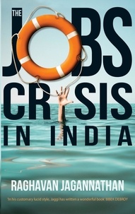 Raghavan Jagannathan - The Jobs Crisis in India.
