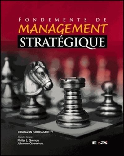 Raghavan Parthasarthy et Philip-L Grenon - Fondements de management stratégique.
