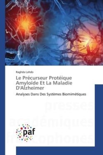 Raghda Lahdo - Le Précurseur Protéique Amyloïde Et La Maladie D'Alzheimer - Analyses Dans Des Systèmes Biomimétiques.