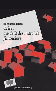 Raghuram Rajan - Crise : au-delà des marchés financiers.