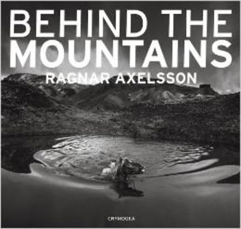 Ragnar Axelsson - Behind the Mountains.