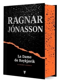 Ragnar Jónasson - La Dame de Reykjavik - La trilogie intégrale (Relié, édition collector).