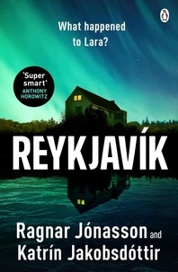 Ragnar Jónasson et Katrín Jakobsdóttir - Reykjavík - An ice-cold mystery from Ragnar Jónasson and Icelandic PrimeMinister Katrín Jakobsdóttir.