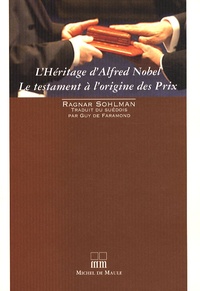 Ragnar Sohlman - L' Héritage d'Alfred Nobel - Le testament à l'origine des prix.