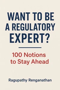 Want to be a Regulatory Expert? - 100 Notions to Stay Ahead