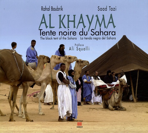 Rahal Boubrik et Saâd Tazi - Al Khayma - Tente noire du Sahara, édition français-anglais-espagnol-arabe.
