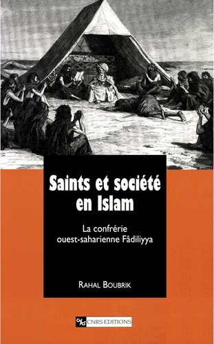 Saints Et Societe En Islam. La Confrerie Ouest-Saharienne Fadiliyya
