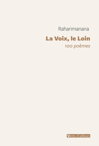  Raharimanana - La voix, le Loin - 100 poèmes.