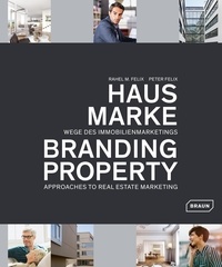 Rahel M Felix et Peter Felix - Branding Property - Approaches to real estate marketing.