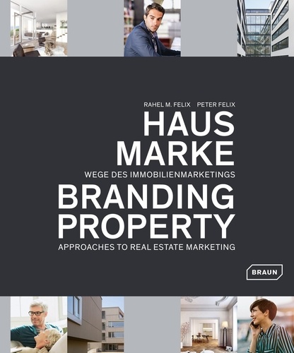 Rahel M Felix et Peter Felix - Branding Property - Approaches to real estate marketing.