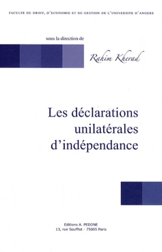 Rahim Kherad - Les déclarations unilatérales d'indépendance.