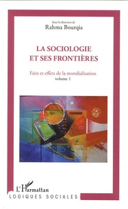 Rahma Bourqia - La sociologie et ses frontières - Faits et effets de la mondialisation volume 1.
