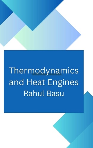  Rahul Basu - Thermodynamics and Heat Engines.