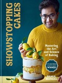 Rahul Mandal - Showstopping Cakes - Mastering the Art and Science of Baking.