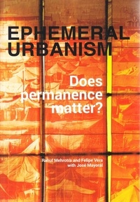 Rahul Mehrrotra - Ephemeral urbanism.