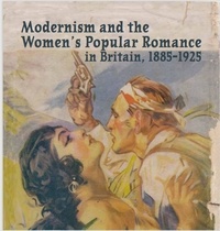  rahul tambi - Modernism and the Women's Popular Romance in Britain, 1885-1925.