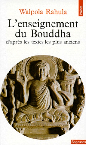 Rahula Walpola - L'Enseignement du Bouddha - D'après les textes les plus anciens, étude suivie d'un choix de textes.
