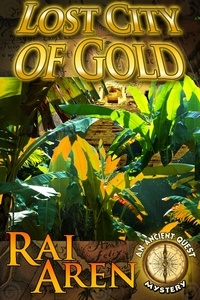  Rai Aren - Lost City of Gold - Ancient Quest Mystery, #1.