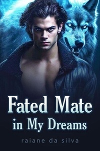 Livres audio en anglais télécharger Fated Mate in My Dreams par raiane da silva (Litterature Francaise)