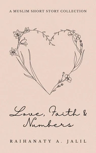 Love, Faith and Numbers: a Muslim Short Story Collection