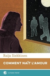 Raija Siekkinen - Comment naît l'amour.