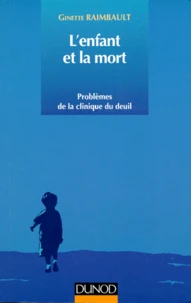 L'Enfant Et La Mort. Problemes De La Clinique Du Deuil