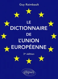 Le Dictionnaire De L'Union Europeenne. 3eme Edition