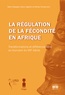 Raïmi Fassassi et Kokou Vignikin - La régulation de la fécondité en Afrique - Transformations et différenciations au tournant du XXIe siècle.