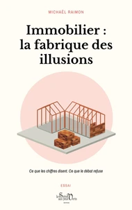 Immobilier : la fabrique des illusions