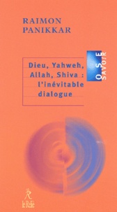 Raimon Panikkar - Dieu, Yahweh, Allah, Shiva : L'Inevitable Dialogue.