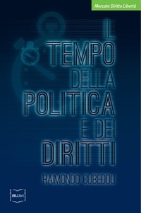 Raimondo Cubeddu - Il tempo della politica e dei diritti.