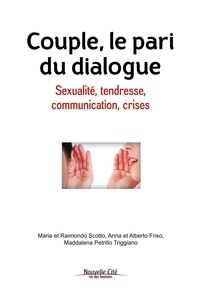 Raimondo Scotto et Maria Scotto - Couple, le pari du dialogue - Sexualité, tendresse, communication, crises.